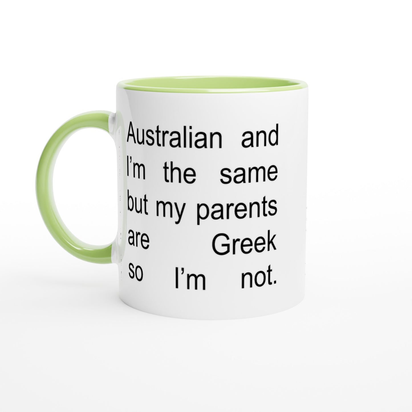Australian and I'm the same but my parents are Greek so I'm not. Ceramic white mug with green handle and interior.