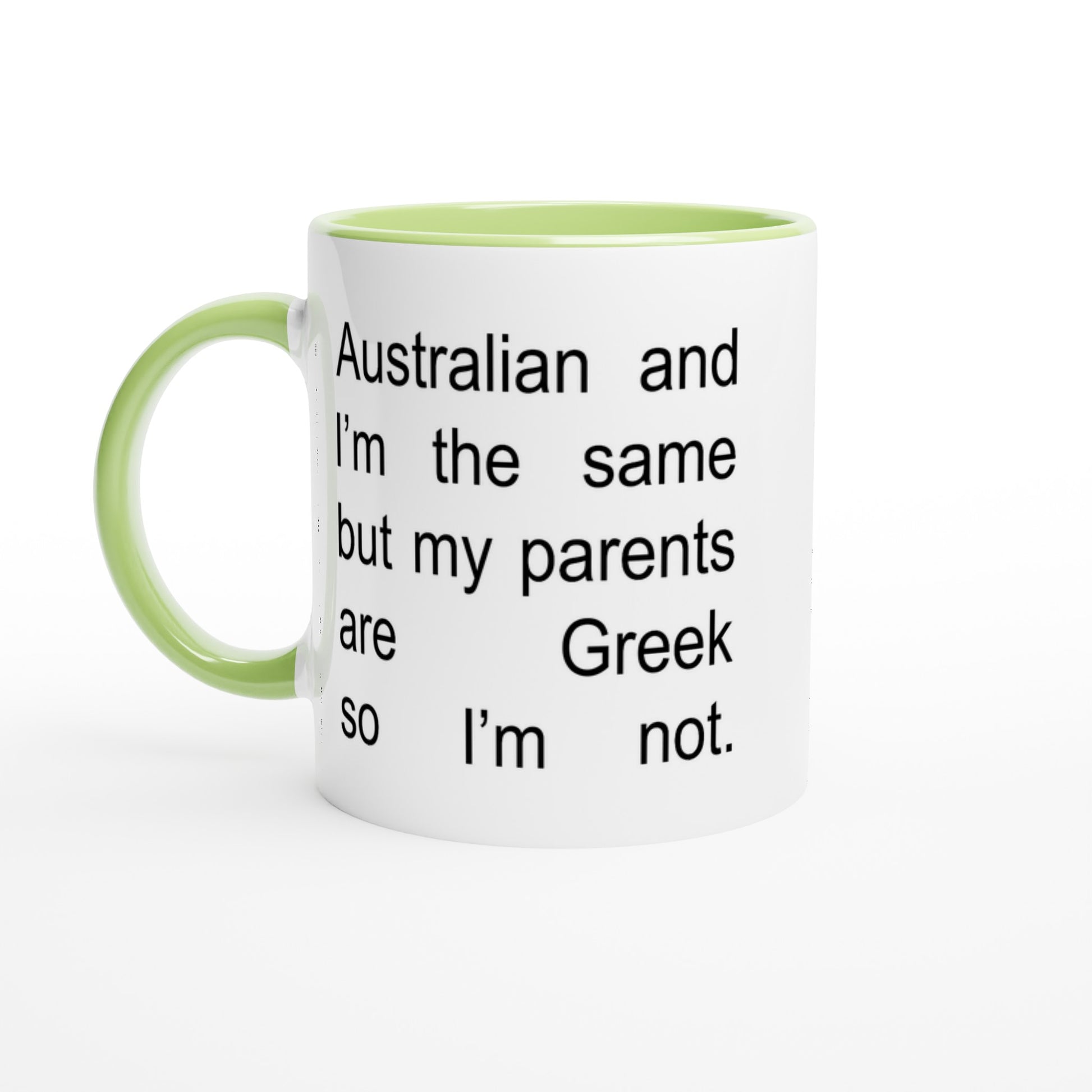 Australian and I'm the same but my parents are Greek so I'm not. Ceramic white mug with green handle and interior.